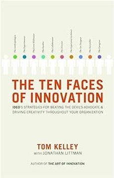 the ten faces of innovation: ideo s strategies for beating the devil s advocate and driving creativity throughout your-tom kelley-jonathan littman-9780385512077