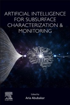 artificial intelligence for subsurface characterization and monit oring-aria abubakar-9780443235177