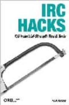 irc hacks: 100 industrial-strength tips & tools-paul mutton-9780596006877
