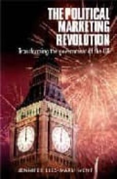 the political marketing revolution: transforming the government o f the uk-jennifer lees marshment-9780719063077