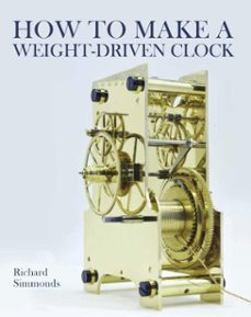 how to make a weight-driven clock (ebook)-richard simmonds-9780719843877