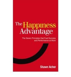 the happiness advantage: the seven principles of positive psychology that fuel success and performance at work-achor shawn-9780753539477