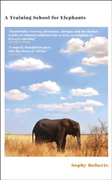 a training school for elephants-sophy roberts-9780857528377