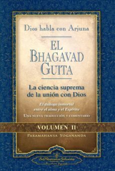 el bhagavad guita - dios habla con arjuna: la ciencia suprema de la union con dios (vol. ii)-paramahansa yogananda-9780876125977