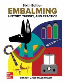 embalming: history, theory, and practice, sixth edition-sharon gee mascarello-9781260010077