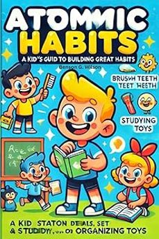 the atomic habits: a kid-friendly guide to great habits-benson wilson-9781300916277