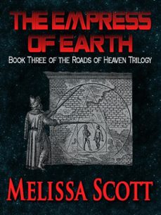 empress of earth - book iii of the roads of heaven (ebook)-melissa scott-9781301771677