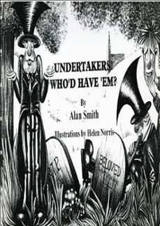 undertakers, who'd have 'em? (ebook)-alan smith-9781301813377