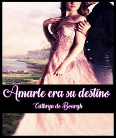 amarle era su destino (ebook)-cathryn de bourgh-9781386551577