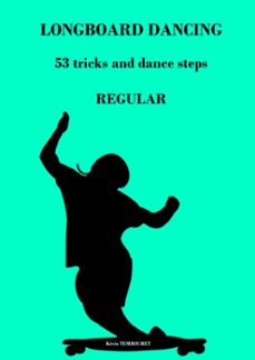 longboard dancing - tricks and dance steps - regular-kevin tembouret-9781393515777
