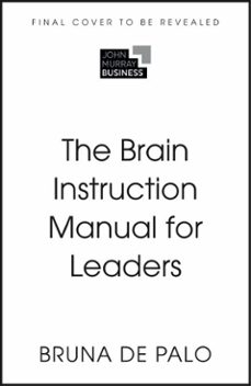 the brain instruction manual for leaders-bruna de palo-9781399837477