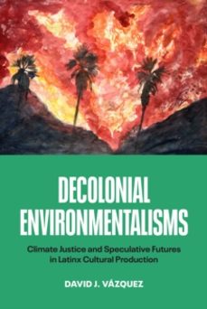 decolonial environmentalisms-david j. vazquez-9781477331477