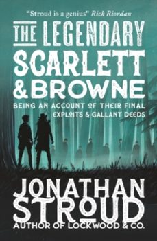 the legendary scarlett and browne-jonathan stroud-9781529514377