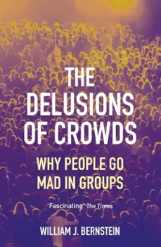 the delusions of crowds (ebook)-william l bernstein-9781611858877