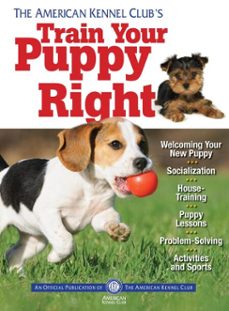 the american kennel club's train your puppy right (ebook)-9781620080177