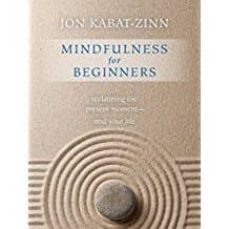 mindfulness for beginners: reclaiming the present moment - and your life-jon kabat zinn-9781622036677