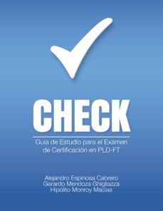 check: guía de estudio para el examen de certificación en pld-ft (ebook)-alejandro espinosa cabrero-gerardo mendoza ghigliazza-hipolito monroy macias-9781640860377