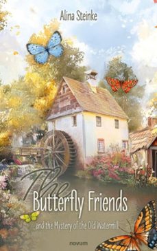 the butterfly friends and the mystery of the old watermill (ebook)-alina steinke-9781642688177