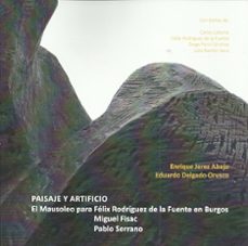 paisaje y artificio: el mausoleo para felix rodriguez de la fuent e en burgos-enrique jerez abajo-9781643600277