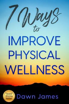 7 ways to improve physical wellness (ebook)-dawn james-9781738760077