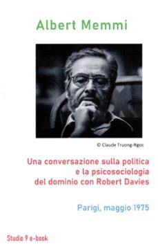 una conversazione sulla politica e la  psicosociologia del dominio  con robert davies parigi, maggio 1975 (ebook)-albert memmi-robert davies-9781774890677