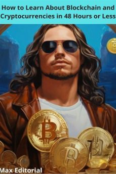 how to learn about blockchain and cryptocurrencies in 48 hours or less (ebook)-max editorial-9781779717177
