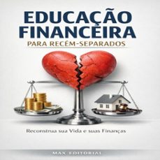 educaço financeira para recem-separados: reconstrua sua vida e suas finanças (ebook)-max editorial-9781779745477