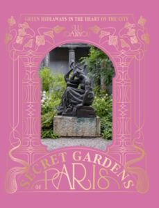 the secret gardens of paris-elli ioannou-9781784889777