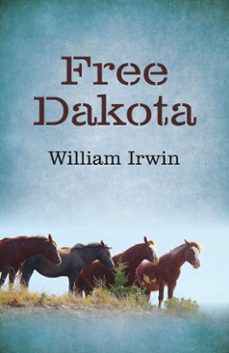 free dakota (ebook)-william irwin-9781785353277