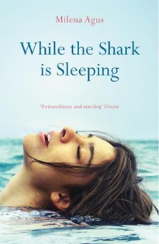 while the shark is sleeping (ebook)-milena agus-9781846591877