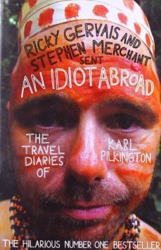 an idiot abroad: the travel diaries of karl pilkington-karl pilkington-9781847679277