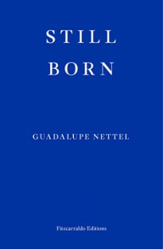 still born (ebook)-guadalupe nettel-9781913097677