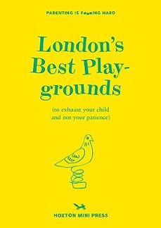 london s best playgrounds: to exhaust your child and not your patience.-emmy watts-9781914314377