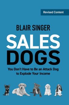 sales dogs: you don't have to be an attack dog to explode your income (ebook)-blair singer-9781937832377