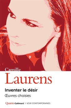 inventer le desir: oeuvres choisies-camille laurens-9782072970177