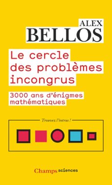 le cercle des problèmes incongrus. 3 000 ans d'enigmes mathematiques (ebook)-alex bellos-9782080248077