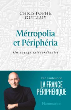metropolia et peripheria. un voyage extraordinaire (ebook)-christophe guilluy-9782080460677