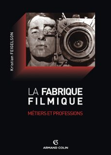 la fabrique filmique (ebook)-kristian feigelson-9782200273477