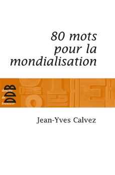 80 mots pour la mondialisation (ebook)-jean yves calvez-9782220093277