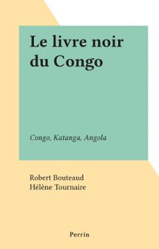 le livre noir du congo (ebook)-robert bouteaud-hélène tournaire-9782262078577