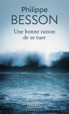 une bonne raison de se tuer-philippe besson-9782266323277