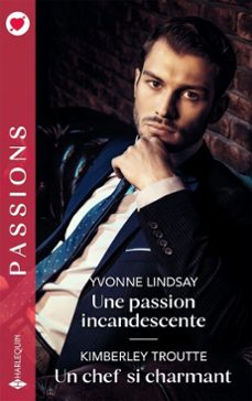 une passion incandescente - un chef si charmant (ebook)-yvonne lindsay-kimberley troutte-9782280515177