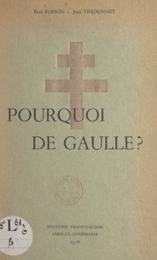 pourquoi de gaulle ? (ebook)-paul bosson-jean verdonnet-9782307611677