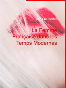 la femme française dans les temps modernes (ebook)-clarisse bader-9782322185177