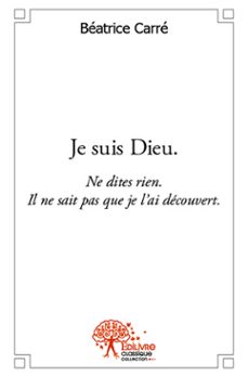 je suis dieu. (ebook)-béatrice carre-9782334162777