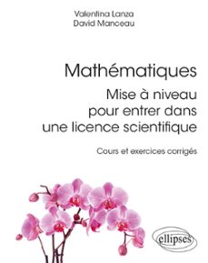 mathematiques : mise a niveau pour entrer dans une licence scientifique - cours et exercices corriges (ebook)-9782340062177
