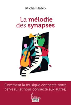 la melodie des synapses - comment la musique connecte notre cerveau (et nous connecte aux autres) (ebook)-michel habib-9782361069377