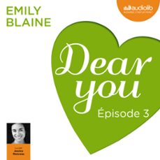 dear you - episode 3 (audiolibro)-emily blaine-9782367622477