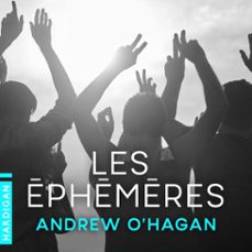 les éphémères-andrew o'hagan-9782374345277