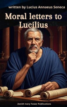 moral letters to lucilius (ebook)-lucius annaeus seneca-zenith ivory tower publications-9782386917677